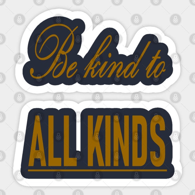 Be Kind To All Kinds Quote Sticker by taiche